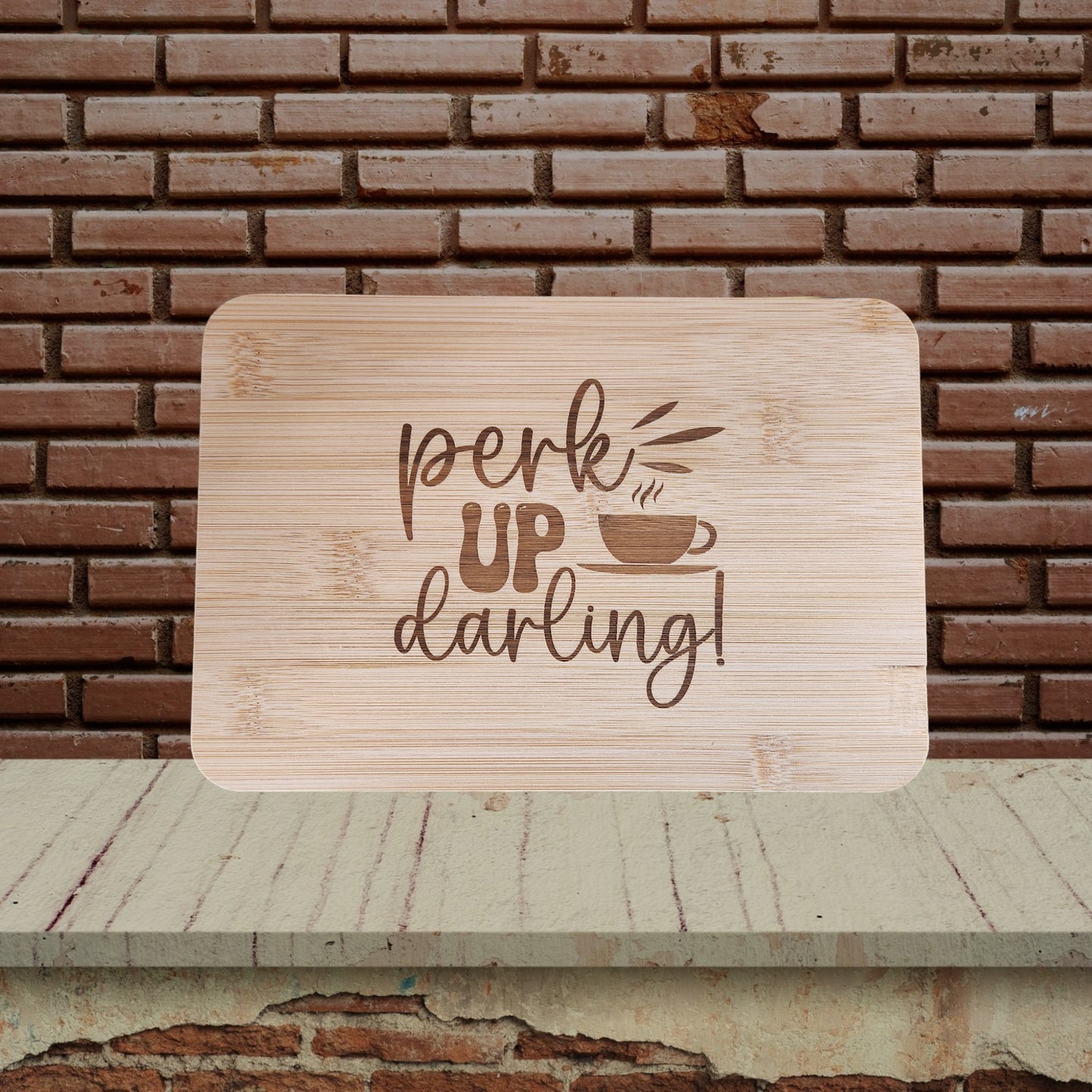 Bamboo Board - "Perk Up Darling"
