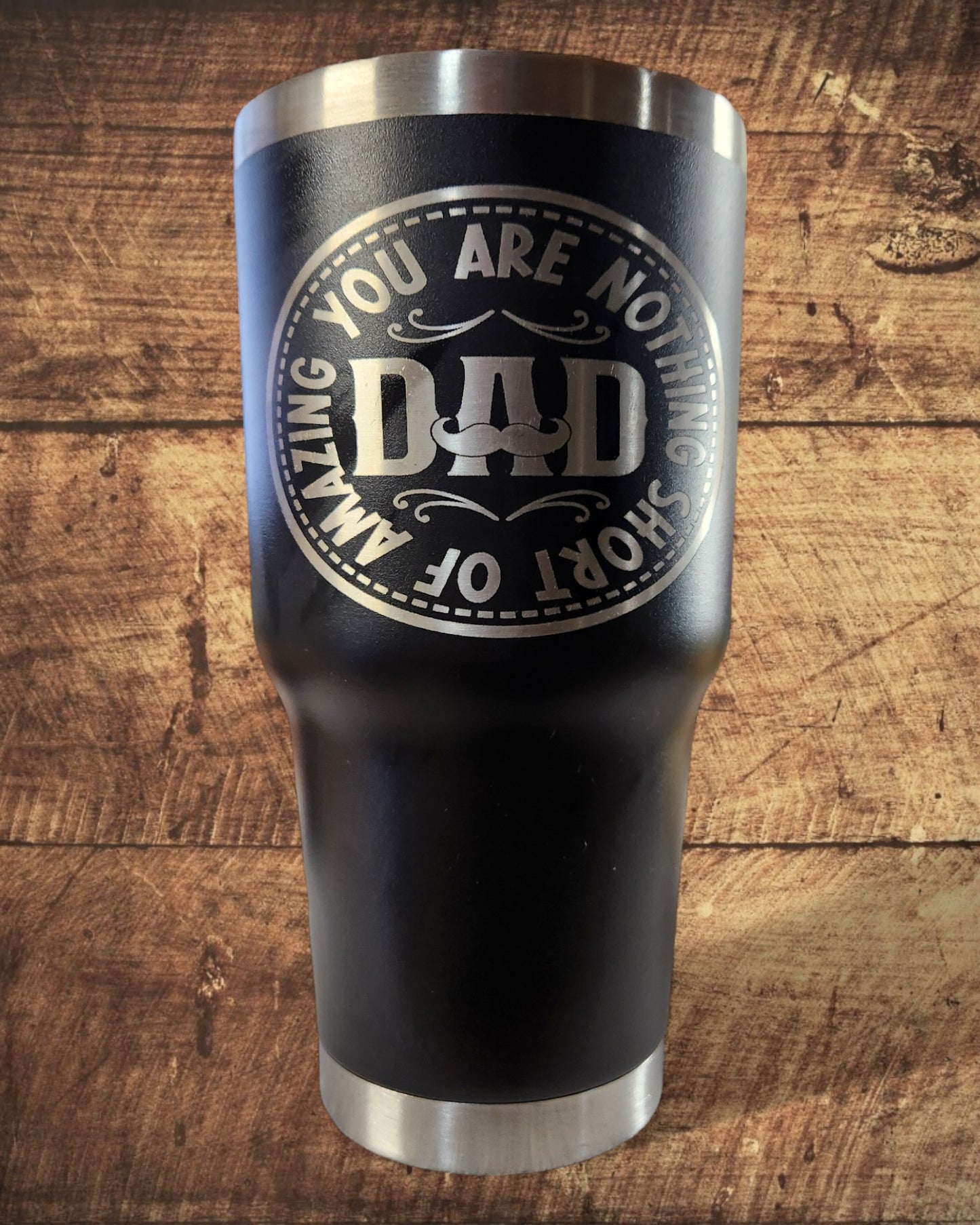Black Father's Day Tumber - "Dad You are Nothing Short of..." (30 Oz.)