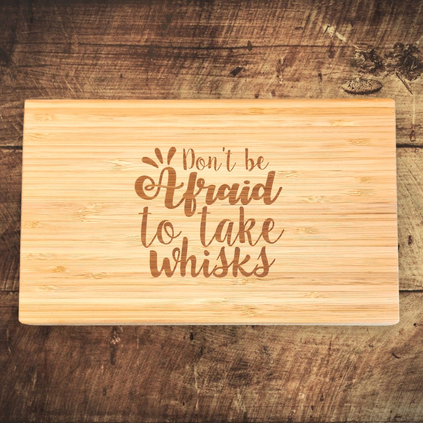 Bamboo Cutting Board - Don't Be Afraid to Take Whisks