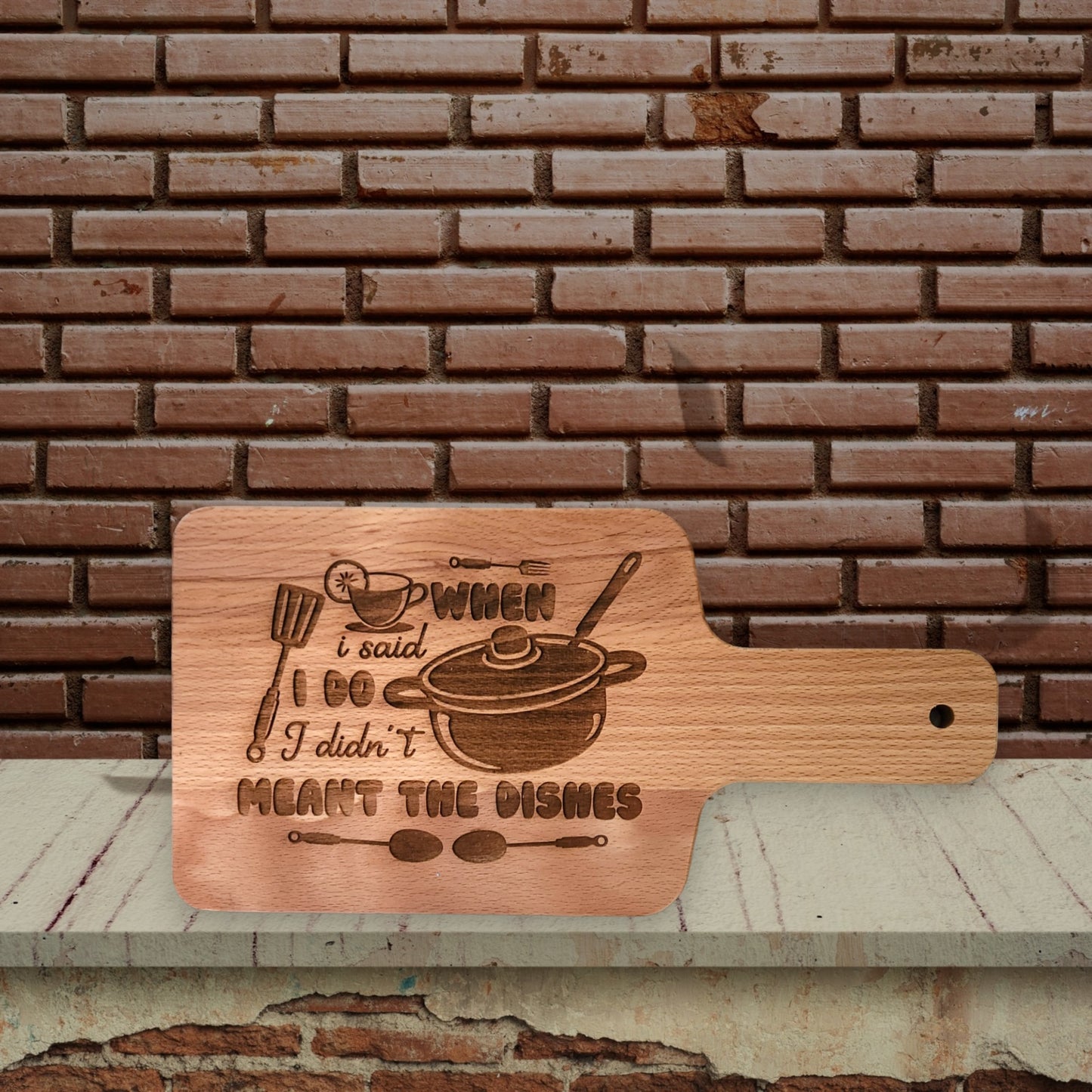 Paddle Handle Small Serving Board - "When I Said I Do, I Didn't Mean The Dishes"
