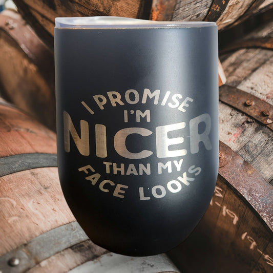 "I'm Nicer than My Face Looks" Wine Tumbler