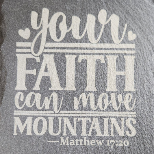 Slate Coaster "Your Faith Can Move Mountains"