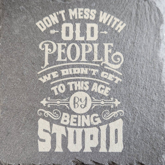 Slate Coaster "Don't Mess with Old People..."