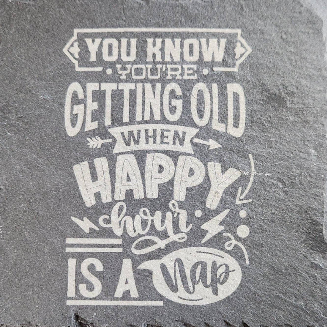 Slate Coaster "You Know Your Getting Old..."