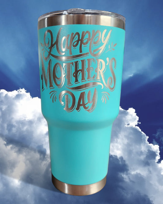 Turquoise Mother's Day Tumber - "Happy Mother's Day" (30 Oz.)