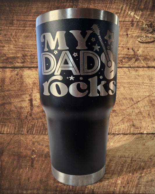 Black Father's Day Tumber - "My Dad Rocks" (30 Oz.)