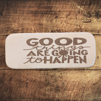 Leather Keychain - Good Things are Going to Happen