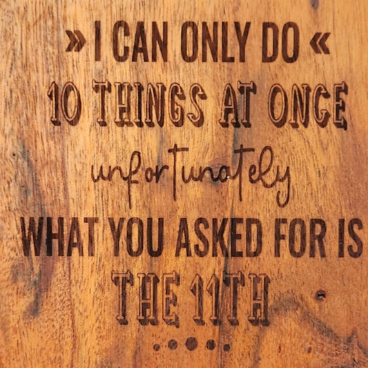 Acacia Wood Coaster - "I Can Only Do 10 Things..."