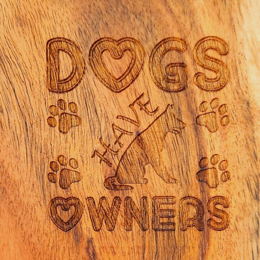 Acacia Wood Coaster - "Dogs Have Owners"