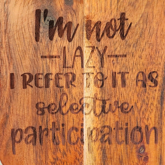 Acacia Wood Coaster - "I'm Not Lazy..."