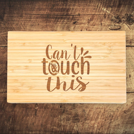 Bamboo Cutting Board - Can't Touch This