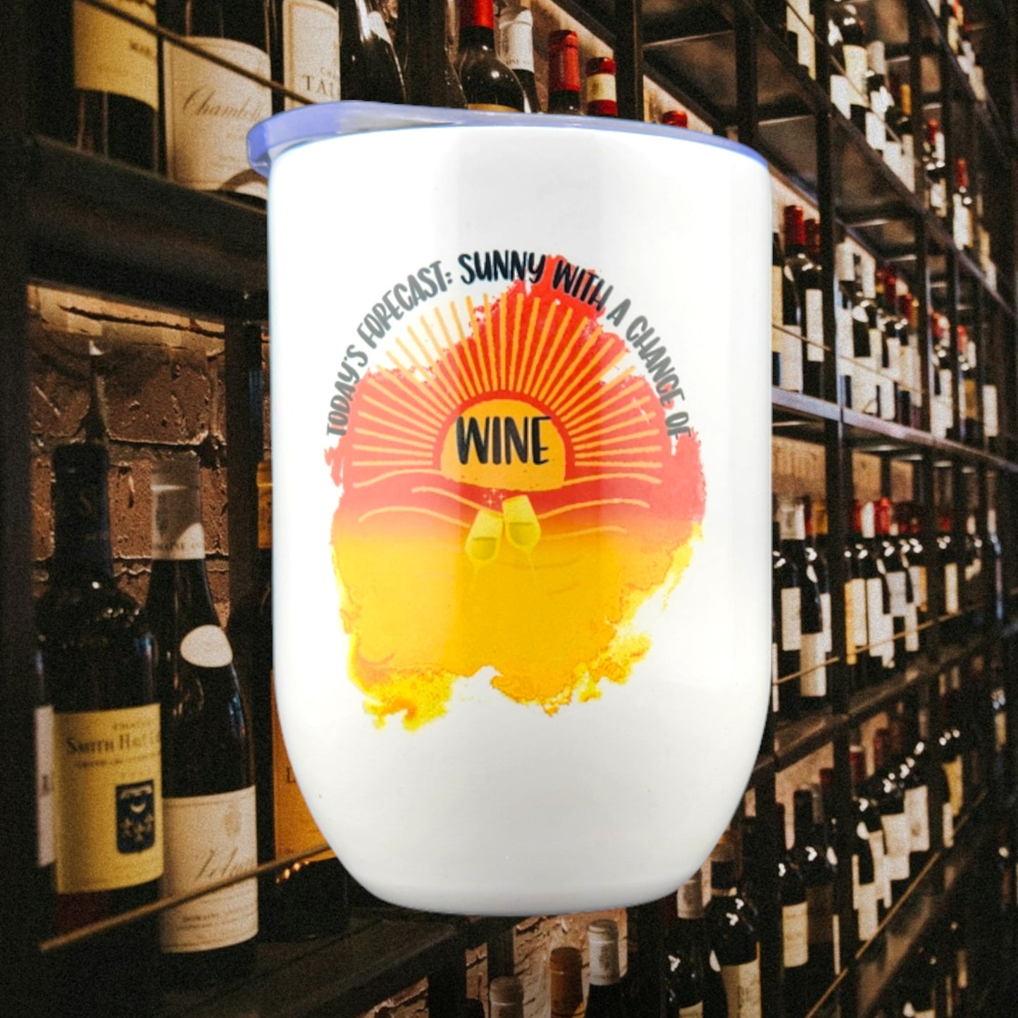 Stainless-Steel Wine Tumbler "Today's Forecast, Sunny with a Chance of Wine"