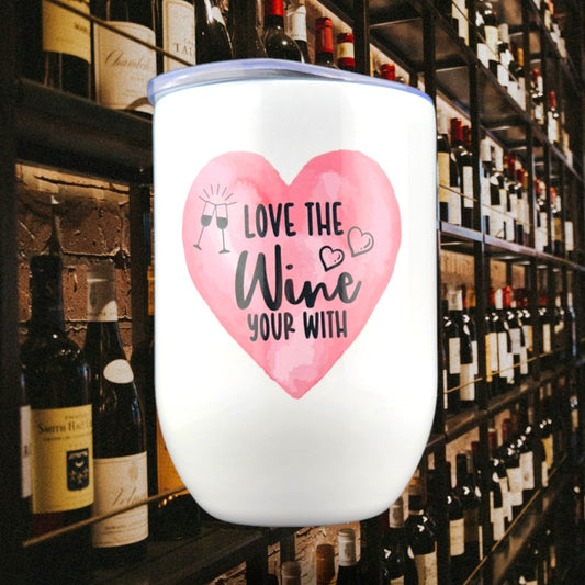 Stainless-Steel Wine Tumbler "Love the Wine You're With"